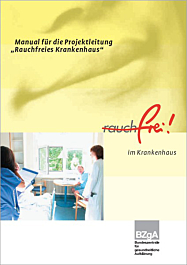 Broschüre Manual für die Projektleitung "Rauchfreies Krankenhaus" Broschüre Manual für die Projektleitung "Rauchfreies Krankenhaus"
