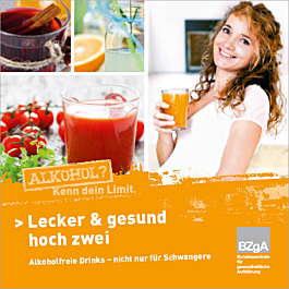 Broschüre Lecker & gesund hoch zwei - Alkoholfreie Drinks nicht nur für Schwangere Broschüre Lecker & gesund hoch zwei - Alkoholfreie Drinks nicht nur für Schwangere