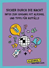 Broschüre Sicher durch die Nacht. Infos zum Umgang mit Alkohol und Tipps für Notfälle Broschüre Sicher durch die Nacht. Infos zum Umgang mit Alkohol und Tipps für Notfälle