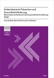 Fachheft Konzepte, Band 6: Evidenzbasierte Prävention und Gesundheitsförderung. Memorandum der Bundeszentrale für gesundheitliche Aufklärung (BZgA) Fachheft Konzepte, Band 6: Evidenzbasierte Prävention und Gesundheitsförderung. Memorandum der Bundeszentrale für gesundheitliche Aufklärung (BZgA)