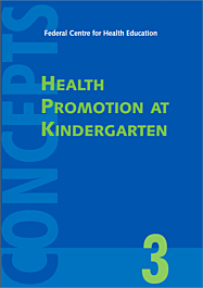 Fachheft Konzepte, Concepts 3: Health Promotion at Kindergarten, english version Fachheft Konzepte, Concepts 3: Health Promotion at Kindergarten, english version