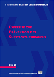 Fachheft Forschung und Praxis der Gesundheitsförderung, Band 29: Expertise zur Prävention des Substanzmissbrauchs Fachheft Forschung und Praxis der Gesundheitsförderung, Band 29: Expertise zur Prävention des Substanzmissbrauchs