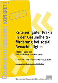 Fachheft Gesundheitsförderung KONKRET, Band 5: Kriterien guter Praxis in der Gesundheitsförderung bei sozial Benachteiligten Fachheft Gesundheitsförderung KONKRET, Band 5: Kriterien guter Praxis in der Gesundheitsförderung bei sozial Benachteiligten