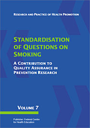 Fachheft Research and Practice of Health Promotion, Volume 07: Standardisation of Questions on Smoking Fachheft Research and Practice of Health Promotion, Volume 07: Standardisation of Questions on Smoking