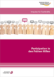 Das Bild zeigt eine Vorschau des Mediums Partizipation in den Frühen Hilfen. Impulse für Fachkräfte Das Bild zeigt eine Vorschau des Mediums Partizipation in den Frühen Hilfen. Impulse für Fachkräfte